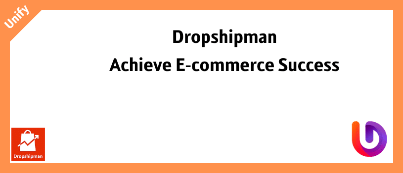 Dropshipman Achieve E-commerce Success with Dropshipman